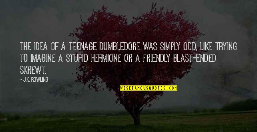Dumbledore Quotes By J.K. Rowling: The idea of a teenage Dumbledore was simply