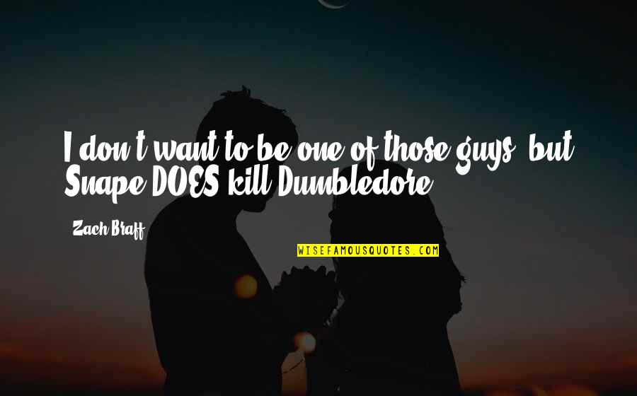 Dumbledore Quotes By Zach Braff: I don't want to be one of those