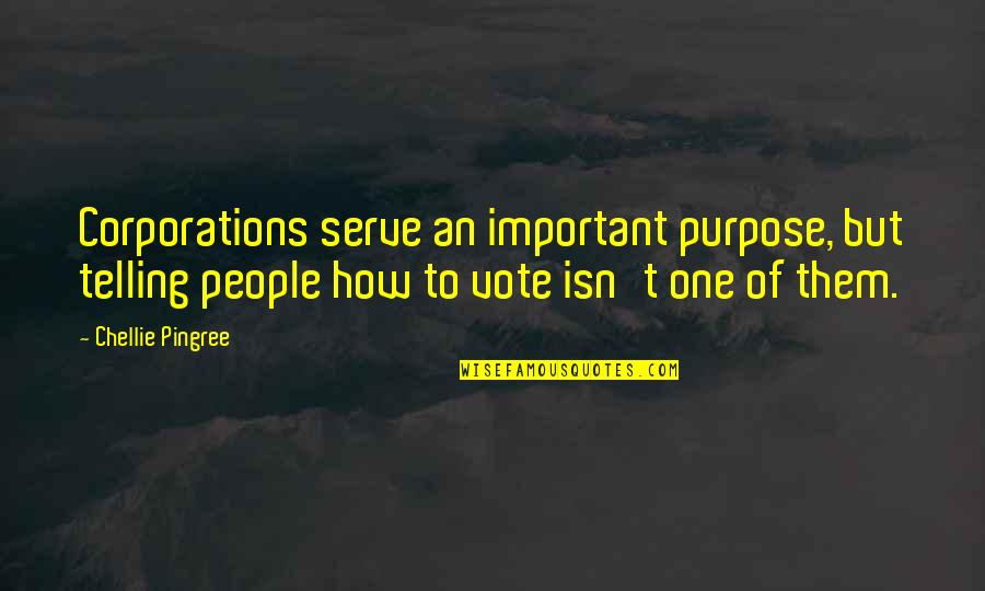 Dumbledore Truth Quote Quotes By Chellie Pingree: Corporations serve an important purpose, but telling people Dumbledore Truth Quote Quotes By Chellie Pingree: Corporations serve an important purpose, but telling people