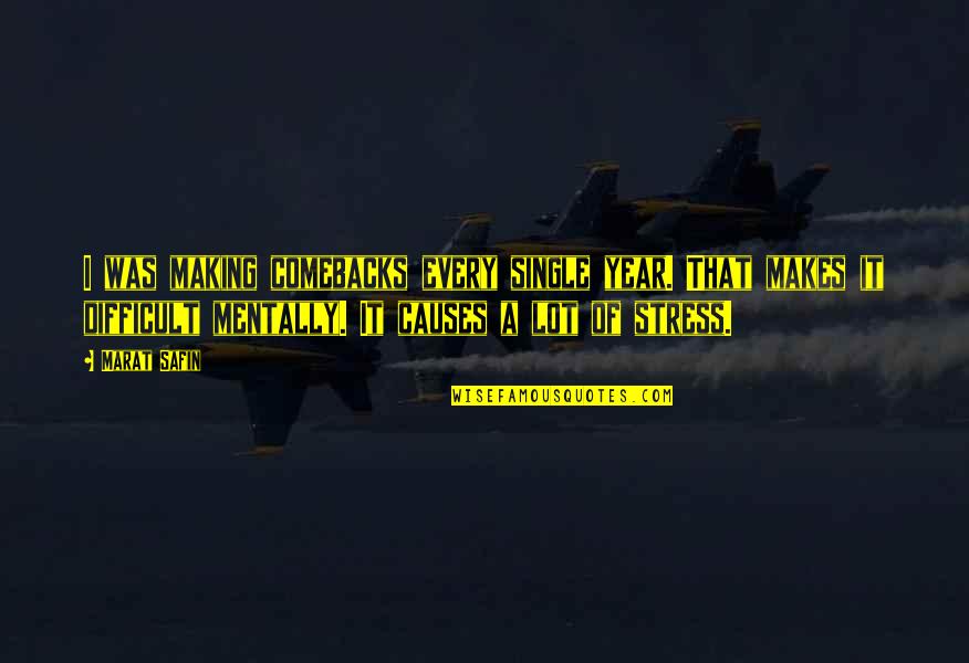 Dumbledore Truth Quote Quotes By Marat Safin: I was making comebacks every single year. That