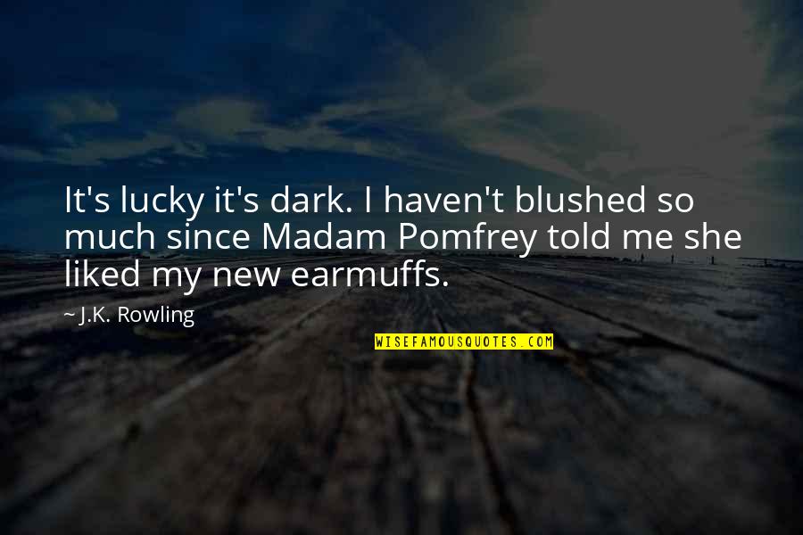 Dumbledore'd Quotes By J.K. Rowling: It's lucky it's dark. I haven't blushed so