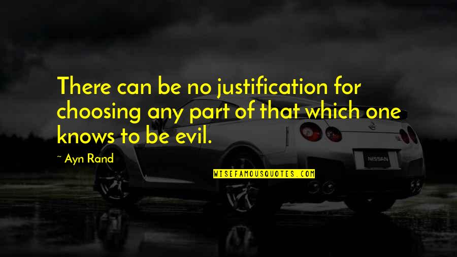 Dumbledores Famous Quotes By Ayn Rand: There can be no justification for choosing any