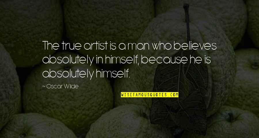 Dumbledores Famous Quotes By Oscar Wilde: The true artist is a man who believes Dumbledores Famous Quotes By Oscar Wilde: The true artist is a man who believes