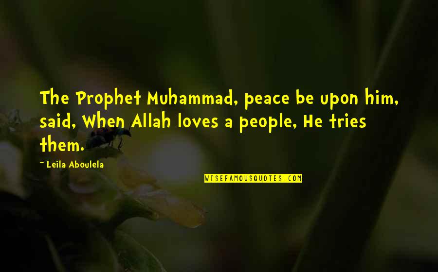 Dumbo Ear Quotes By Leila Aboulela: The Prophet Muhammad, peace be upon him, said,