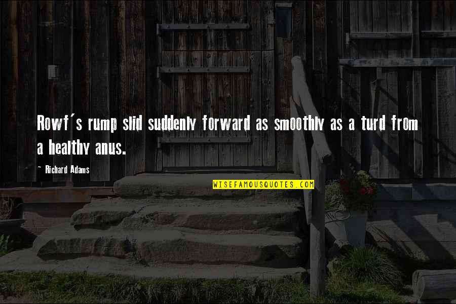 Dumbo Ringmaster Quotes By Richard Adams: Rowf's rump slid suddenly forward as smoothly as