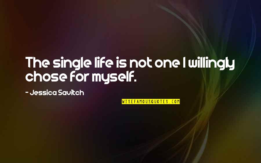 Dumbs Quotes By Jessica Savitch: The single life is not one I willingly
