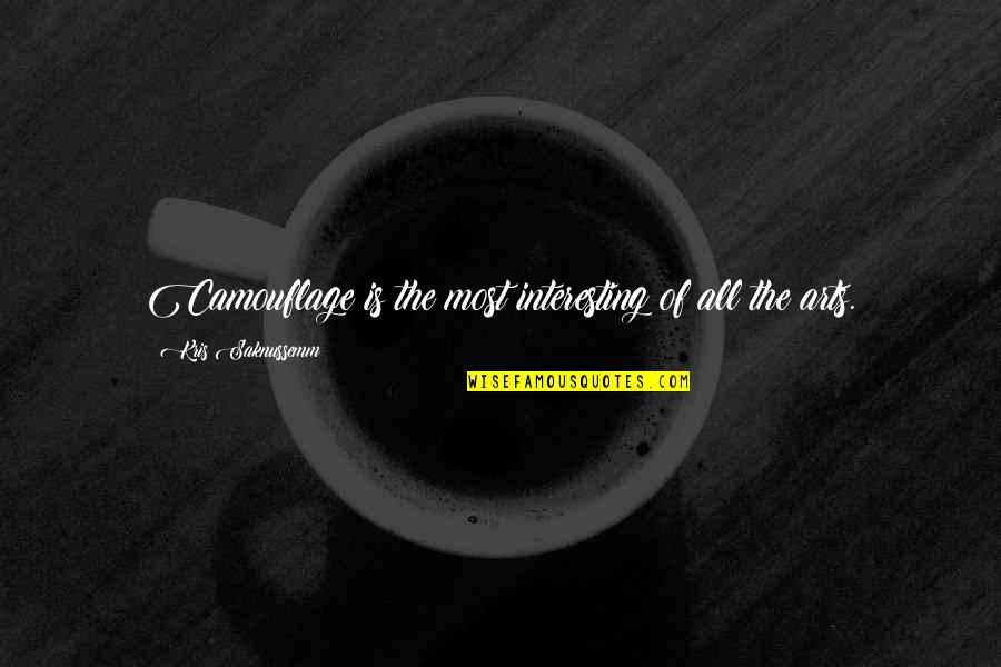 Dumbs Quotes By Kris Saknussemm: Camouflage is the most interesting of all the