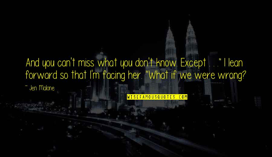 Dumeha Video Quotes By Jen Malone: And you can't miss what you don't know. Dumeha Video Quotes By Jen Malone: And you can't miss what you don't know.