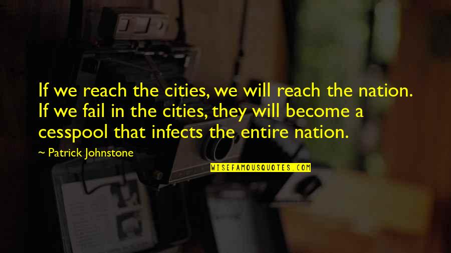 Dumfries Quotes By Patrick Johnstone: If we reach the cities, we will reach Dumfries Quotes By Patrick Johnstone: If we reach the cities, we will reach