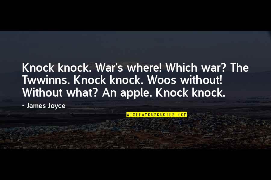 Dumfriesshire Hollywood Quotes By James Joyce: Knock knock. War's where! Which war? The Twwinns.