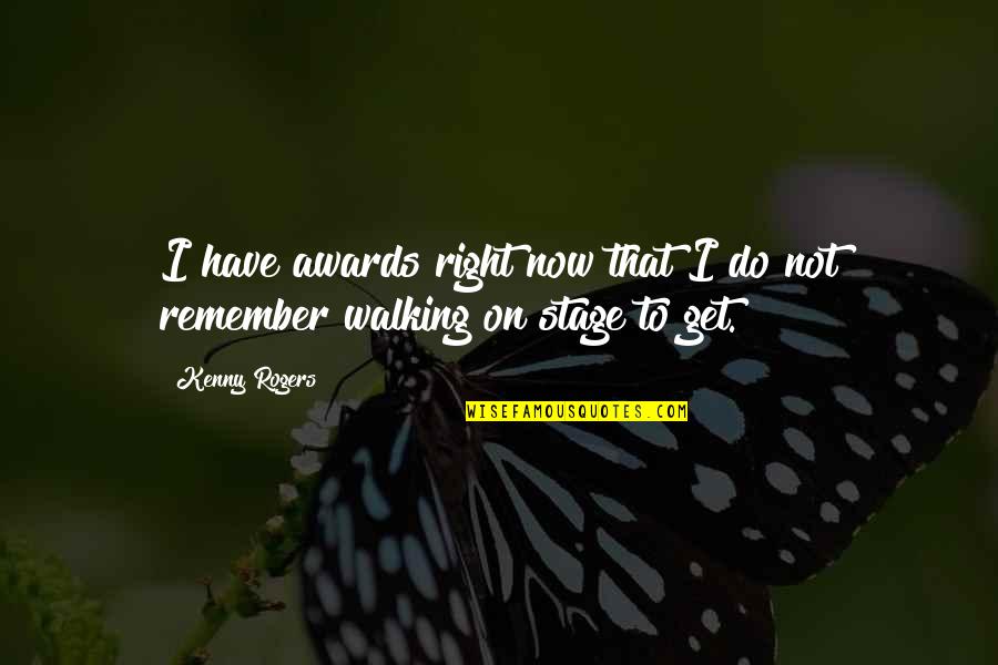 Dumfriesshire Quotes By Kenny Rogers: I have awards right now that I do