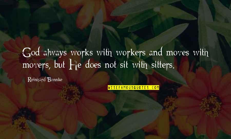 Duminda Hulangamuwa Quotes By Reinhard Bonnke: God always works with workers and moves with