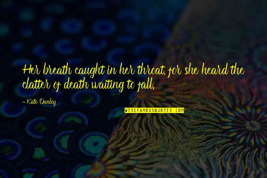 Dumitrache Viorica Quotes By Kate Danley: Her breath caught in her throat, for she