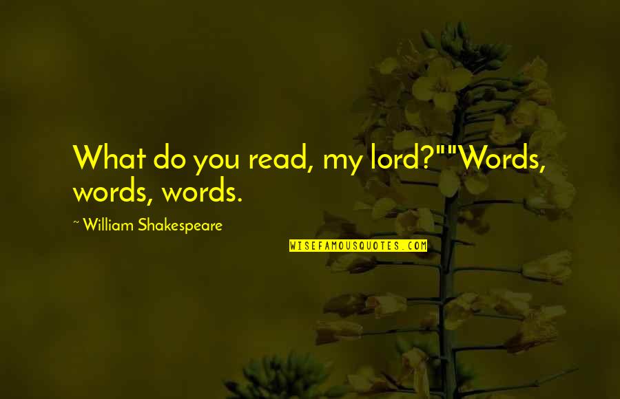 Dummys Bar Quotes By William Shakespeare: What do you read, my lord?""Words, words, words. Dummys Bar Quotes By William Shakespeare: What do you read, my lord?""Words, words, words.