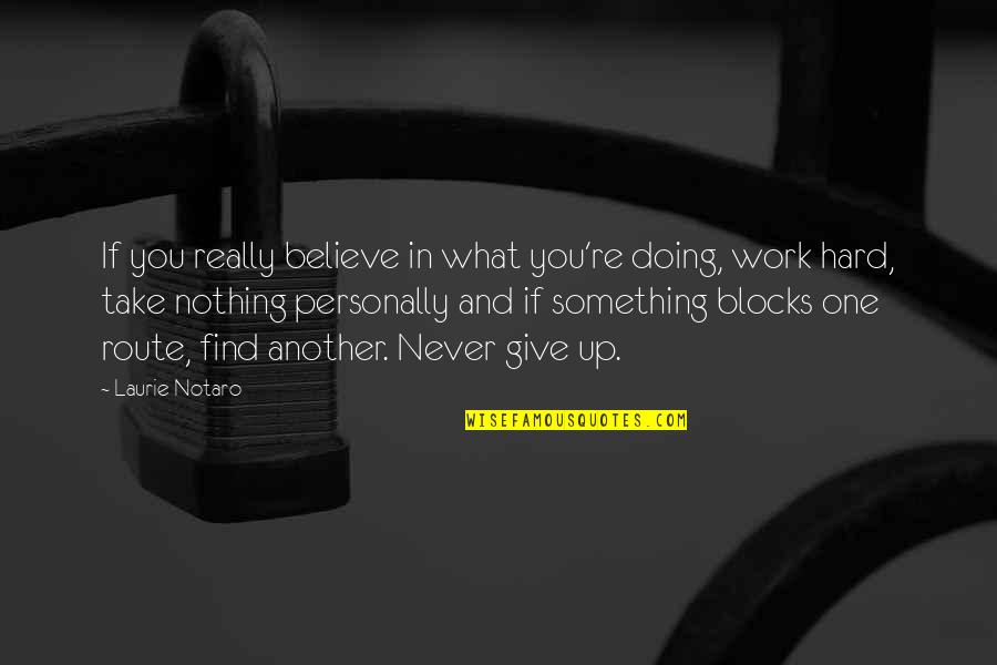 Dumnezeu Quotes By Laurie Notaro: If you really believe in what you're doing, Dumnezeu Quotes By Laurie Notaro: If you really believe in what you're doing,