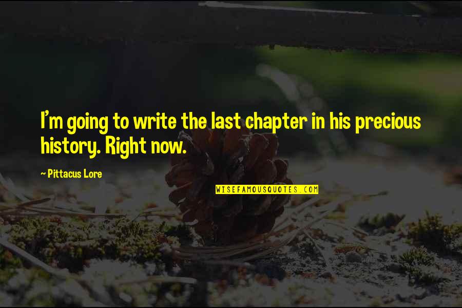 Dumnonii Quotes By Pittacus Lore: I'm going to write the last chapter in