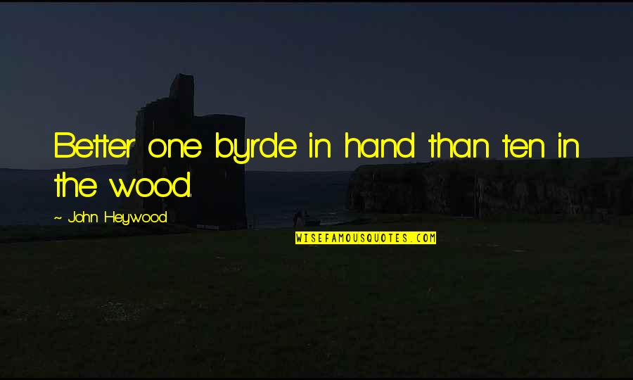 Dumoulin Electronic Quotes By John Heywood: Better one byrde in hand than ten in