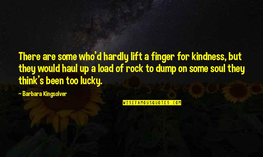 Dump Quotes By Barbara Kingsolver: There are some who'd hardly lift a finger