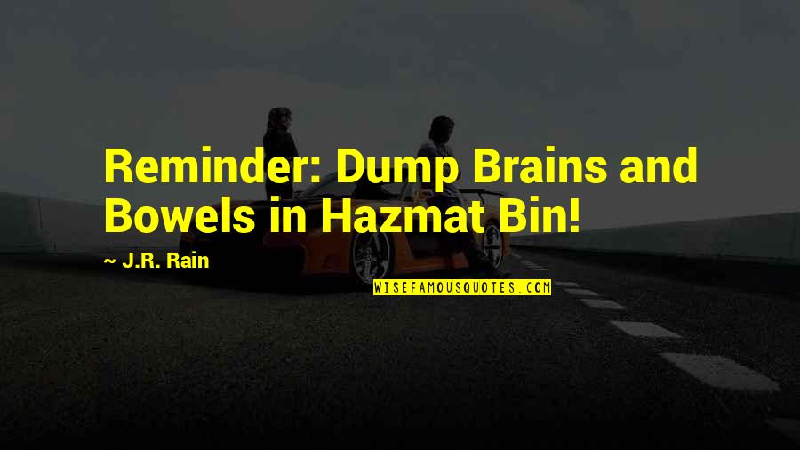 Dump Quotes By J.R. Rain: Reminder: Dump Brains and Bowels in Hazmat Bin!