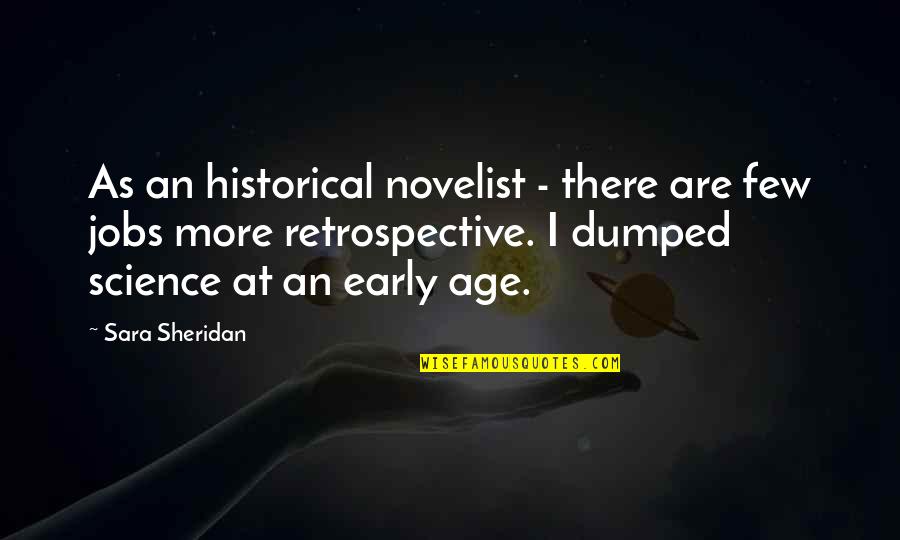 Dumped Quotes By Sara Sheridan: As an historical novelist - there are few