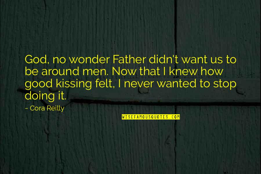 Dumping Your Boyfriend Quotes By Cora Reilly: God, no wonder Father didn't want us to