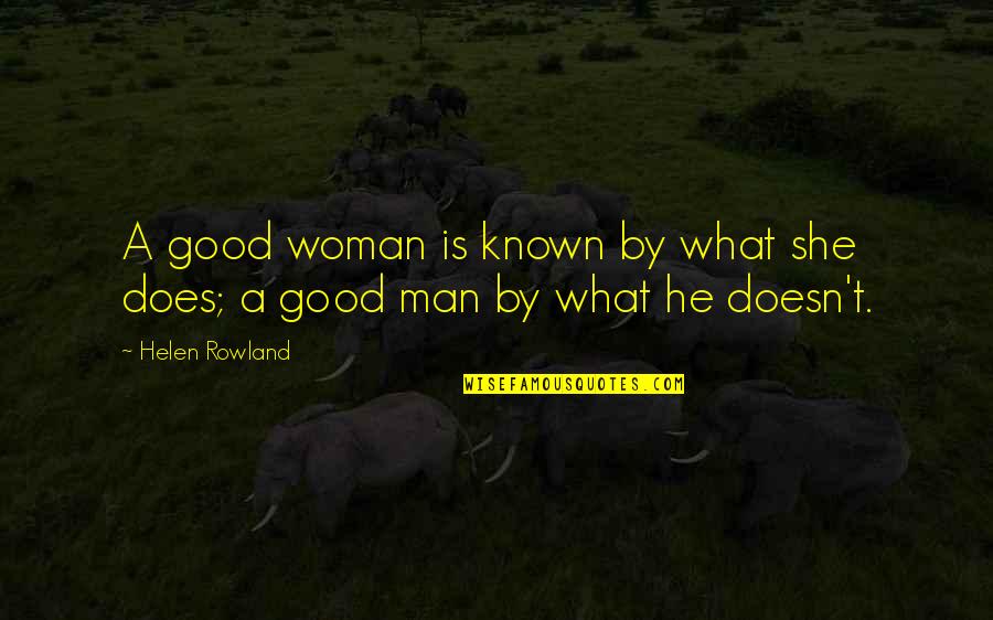 Dumpy Tree Quotes By Helen Rowland: A good woman is known by what she