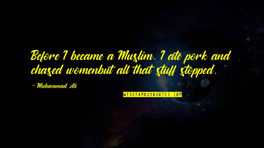 Dumpy Tree Quotes By Muhammad Ali: Before I became a Muslim, I ate pork