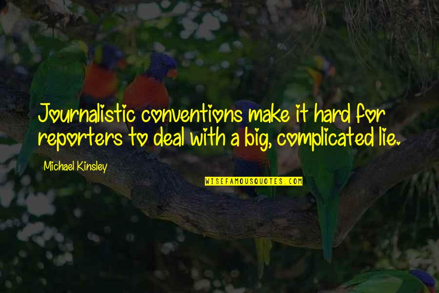 Dumulong Pieces Quotes By Michael Kinsley: Journalistic conventions make it hard for reporters to Dumulong Pieces Quotes By Michael Kinsley: Journalistic conventions make it hard for reporters to