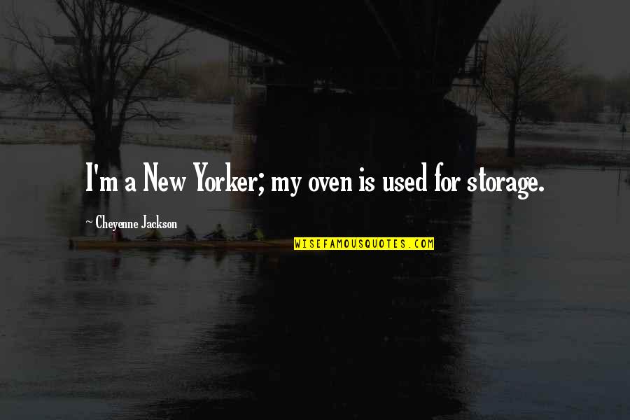 Dun Gorg Preca Quotes By Cheyenne Jackson: I'm a New Yorker; my oven is used