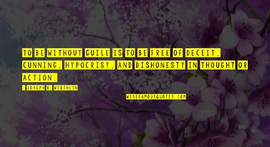 Dunblane Massacre Quotes By Joseph B. Wirthlin: To be without guile is to be free Dunblane Massacre Quotes By Joseph B. Wirthlin: To be without guile is to be free