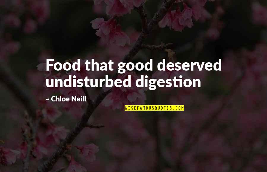 Duncan Bannatyne Quotes By Chloe Neill: Food that good deserved undisturbed digestion