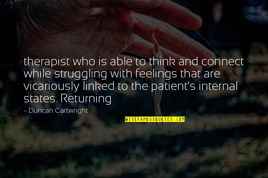 Duncan's Quotes By Duncan Cartwright: therapist who is able to think and connect