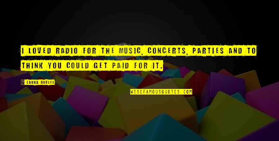 Duncker Humblot Quotes By Laura Davies: I loved radio for the music, concerts, parties Duncker Humblot Quotes By Laura Davies: I loved radio for the music, concerts, parties