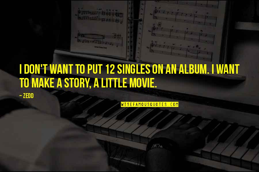 Duncker Humblot Quotes By Zedd: I don't want to put 12 singles on