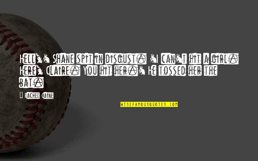 Dundarave Quotes By Rachel Caine: Hell,' Shane spit in disgust. 'I can't hit Dundarave Quotes By Rachel Caine: Hell,' Shane spit in disgust. 'I can't hit