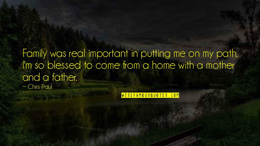 Dundee Taxi Quote Quotes By Chris Paul: Family was real important in putting me on Dundee Taxi Quote Quotes By Chris Paul: Family was real important in putting me on