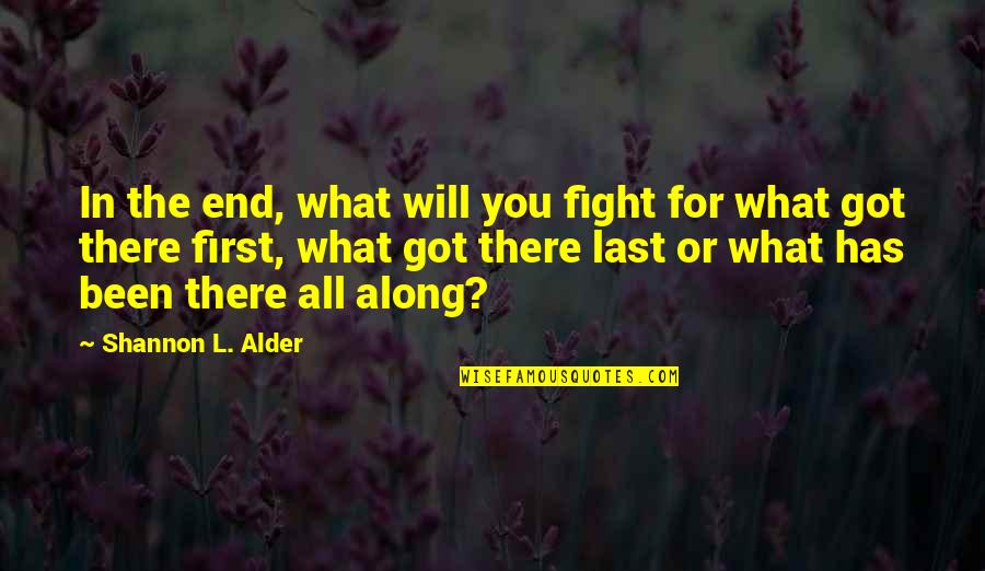Dunder Quotes By Shannon L. Alder: In the end, what will you fight for Dunder Quotes By Shannon L. Alder: In the end, what will you fight for