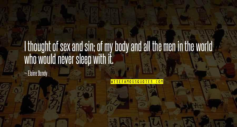 Dundy Quotes By Elaine Dundy: I thought of sex and sin; of my Dundy Quotes By Elaine Dundy: I thought of sex and sin; of my