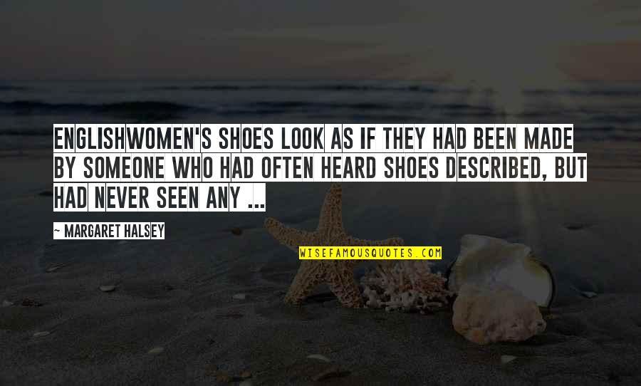 Dune Crysknife Quotes By Margaret Halsey: Englishwomen's shoes look as if they had been