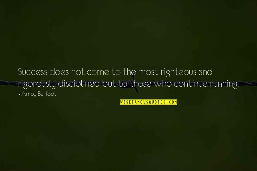 Dune Life Quotes By Amby Burfoot: Success does not come to the most righteous Dune Life Quotes By Amby Burfoot: Success does not come to the most righteous