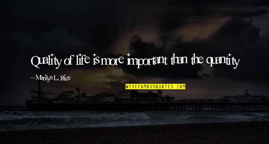 Dune The Spice Must Flow Quotes By Marilyn L. Rice: Quality of life is more important than the