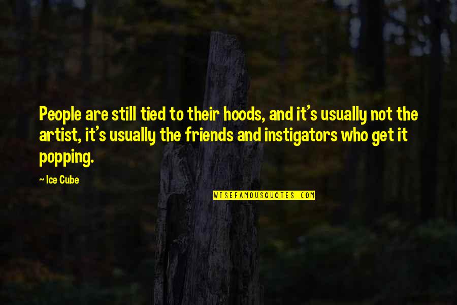 Dunford Flying Quotes By Ice Cube: People are still tied to their hoods, and
