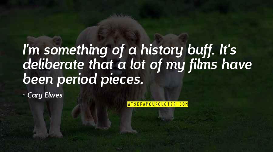 Dungeon Town Quotes By Cary Elwes: I'm something of a history buff. It's deliberate Dungeon Town Quotes By Cary Elwes: I'm something of a history buff. It's deliberate