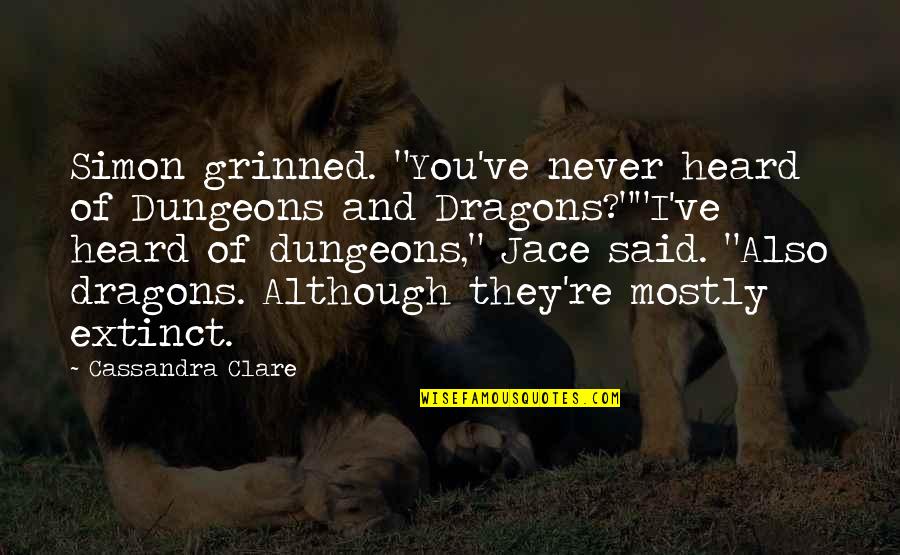 Dungeons And Dragons Quotes By Cassandra Clare: Simon grinned. "You've never heard of Dungeons and