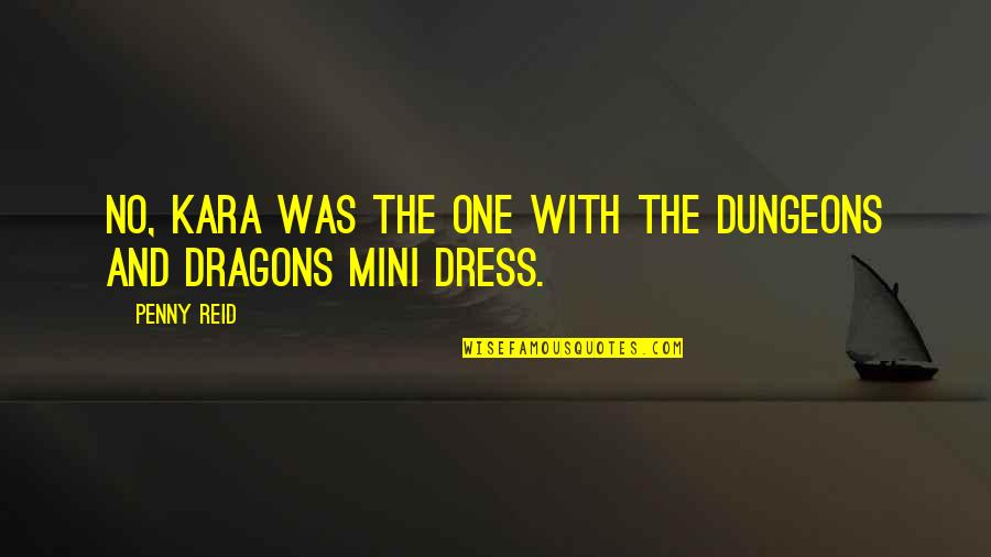 Dungeons And Dragons Quotes By Penny Reid: No, Kara was the one with the Dungeons
