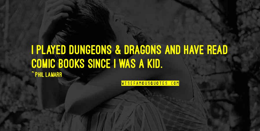 Dungeons And Dragons Quotes By Phil LaMarr: I played Dungeons & Dragons and have read