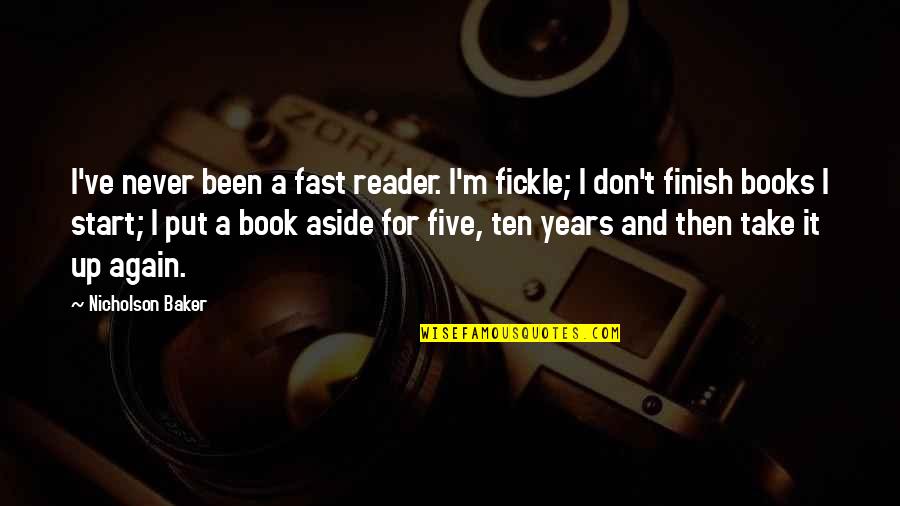 Dungsam Quotes By Nicholson Baker: I've never been a fast reader. I'm fickle;