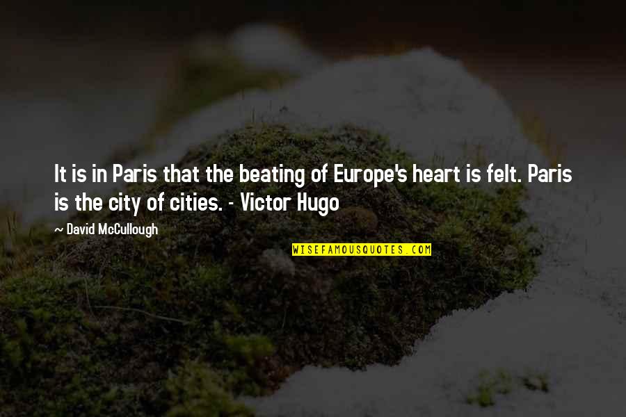 Dunhour Agency Quotes By David McCullough: It is in Paris that the beating of