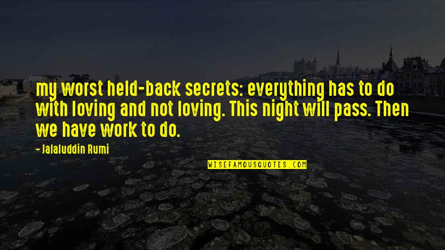 Dunhour Agency Quotes By Jalaluddin Rumi: my worst held-back secrets: everything has to do