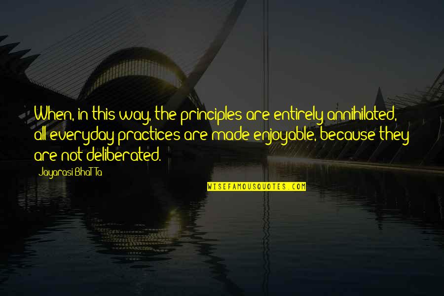 Duniani Ya Quotes By Jayarasi BhaTTa: When, in this way, the principles are entirely Duniani Ya Quotes By Jayarasi BhaTTa: When, in this way, the principles are entirely